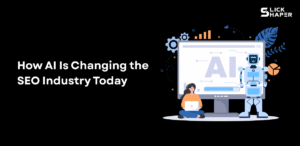 How AI Is Changing the SEO Industry Today