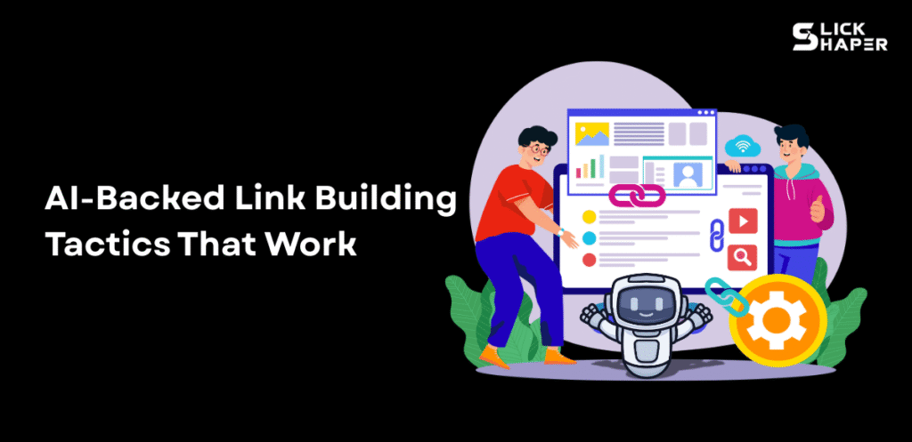 AI-Backed Link Building Tactics That Work