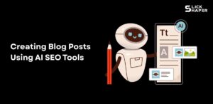 Creating Blog Posts Using AI SEO Tools