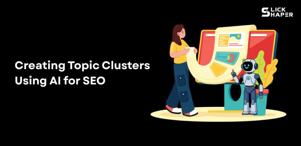 Creating Topic Clusters Using AI for SEO